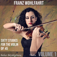 Sixty Studies for the Violin, Op. 45: No. 10, Moderato - Bahar Büyükgönenç