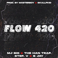 Flow 420 - SKULLFKID & B Jay & Mj Big & The Han Trap & Step. V