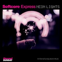 Neon Lights - Softcore Express