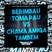 Erimbau Toma Pau Vs Chama Amiga Tambem - Mc Kitinho & Mc Wc Original & WC DJ MC