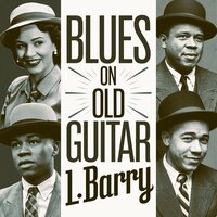 Played His Blues on Old Guitar - L. Barry