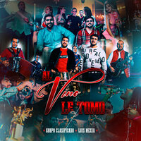 Al Vino Le Tomo - Grupo Clasificado & Luis Mexia