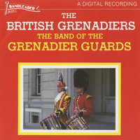 The British Grenadiers - The Band of the Grenadier Guards