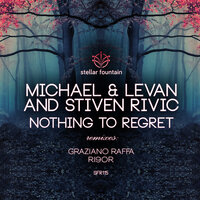 Nothing to Regret - Stiven Rivic & Michael & Graziano Raffa