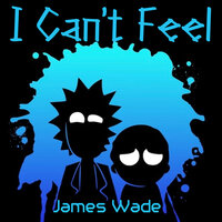 I Can't Feel - James Wade