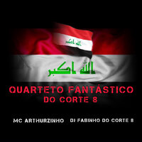 Quarteto Fantástico do C8 - mc arthurzinho & FABINHO DO CORTE 8