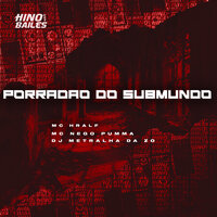 Porradão do Submundo - DJ Metralha da ZO & Mc Hralf & MC NEGO PUMMA