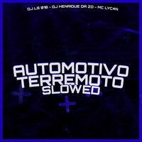 Automotivo Terremoto (Slowed) - DJ HENRIQUE DA ZO & DJ LS 018 & MC LyC4N