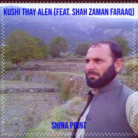 Kushi Thay Alen - Shina Point & Shah zaman faraaq