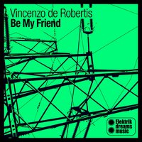 Be My Friend - Vincenzo De Robertis