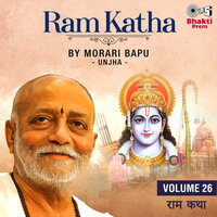 Ram Katha By Morari Bapu Unjha, Vol. 26, Pt. 7 - Morari Bapu
