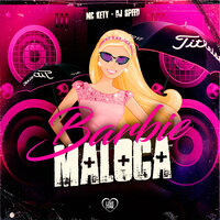 Barbie Maloca - MC KETY & Dj Speed & Love Funk