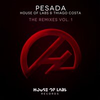 Pesada - House of Labs & Thiago Costa & Junior Senna