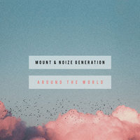 Around The World - MOUNT & Noize Generation