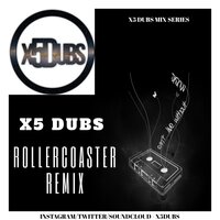 Rollercoaster - X5 Dubs