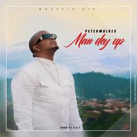 MAN DEY UP - Peter Walker