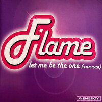 Let Me Be The One (Run Run) - Flame