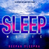 Serene Piano Music for Sleeping - Deepak Sleepra