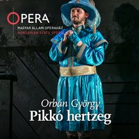 Pikkó hertzeg: 7. Jelenet - Sejtettem, hogy a te ármányod ez! - Selmeczi György & Kolozsvári Állami Magyar Opera Zenekara & Székely Zsejke & Laczkó Vass Róbert & Pataki Adorján