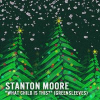 What Child Is This? (Greensleeves) - Stanton Moore