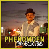 Turn Back Time - Phenomden