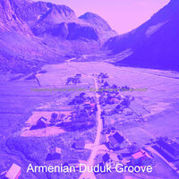 Brilliant Music for Calming Moments - Armenian Duduk Groove
