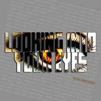 Looking into Your Eyes - Alex Marciano & Andrea Tigli