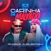 Carinha de Malvado - Mc Cabelin & DJ Bel Bertinelli