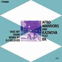 Take My Hand - Afro Warriors & DJ Beloved & BK