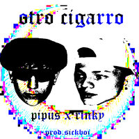 Otro Cigarro - Pipu$ & Rinky