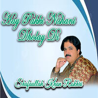 Hay Pakki Nishani Dholay Di - Shafaullah Khan Rokhri