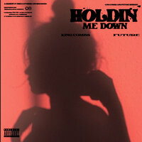 Holdin Me Down - King Combs & Future