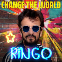Let’s Change The World - Ringo Starr