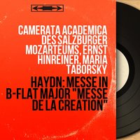 Messe in B-Flat Major, Hob: XXII:13 "Messe de la création": Gloria - Ernst Hinreiner & Camerata Academica Des Salzburger Mozarteums & Chor des Salzburger Mozarteums & Carlo Schmidt & Erich zur Eck & Julia Falk & Йозеф Гайдн