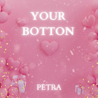 Your Botton - Petra