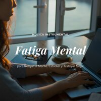 Fatiga Mental - Trabajar y Concentrarse