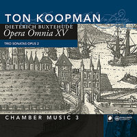 Trio sonatas opus 2: Sonata in c op.2 nr. 4 BuxWV 262 - Ton Koopman & Дитрих Букстехуде