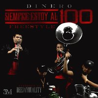 Siempre Estoy Al 100 Freestyle - Dinero