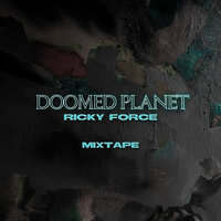 Doomed Planet Mixtape - B Side - Ricky Force