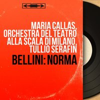 Norma, Act II, Tableau 3: "Si, fino all'ore estreme" (Norma, Adalgisa) - Maria Callas & Tullio Serafin & Orchestra del Teatro alla Scala di Milano & Christa Ludwig & Винченцо Беллини