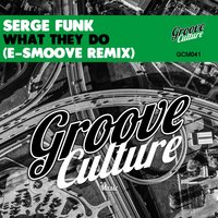 What They Do - Serge Funk & E-Smoove