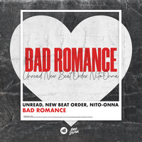 Bad Romance - Unread & New Beat Order & Nito-Onna