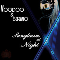 Sunglasses at Night - Voodoo & Serano