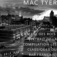 on est des rois  (extrait de la compilation les classiques du rap français) - Mac Tyer