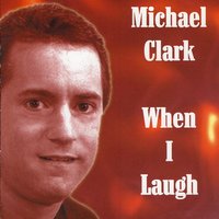 When I laugh - Michael Clark