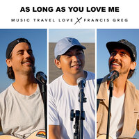 As Long as You Love Me - Francis Greg & Music Travel Love
