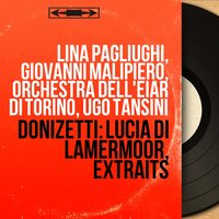 Lucia di Lammermoor, Act I, Scene 5: "Verranno a te sull'aura" (Lucia) - Ugo Tansini & Lina Pagliughi & Orchestra dell'EIAR di Torino & Ugo Tansini, Orchestra dell'EIAR di Torino, Lina Pagliughi & Гаэтано Доницетти