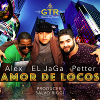 Amor de Locos - Petter & El Jaga & Alex