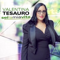 Sei La Mia Vita - Valentina Tesauro