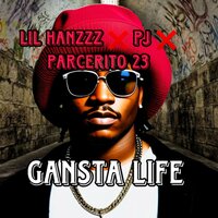 Gansta Life - LIL HANZZZ & PJ & PARCERITO 23